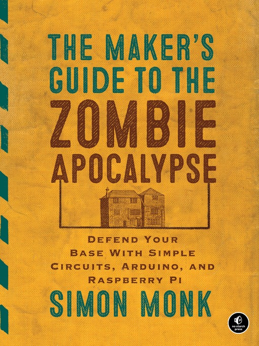 Title details for The Maker's Guide to the Zombie Apocalypse by Simon Monk - Available